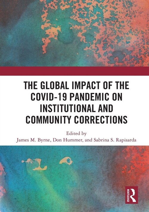 The Global Impact of the COVID-19 Pandemic on Institutional and Community Corrections (Paperback, 1)