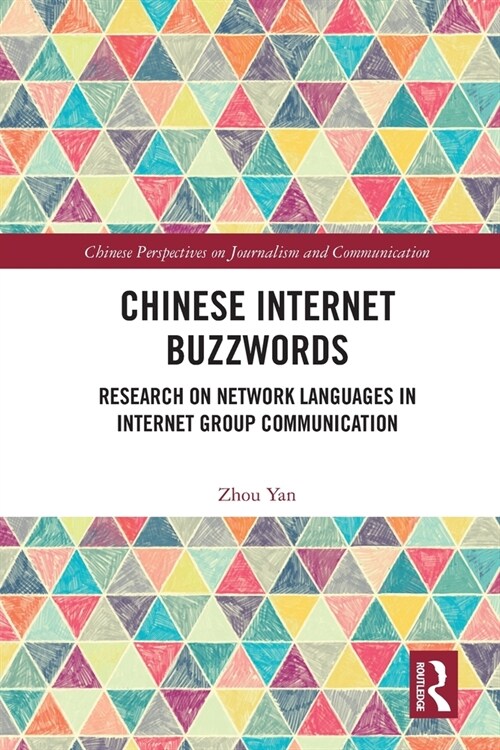 Chinese Internet Buzzwords : Research on Network Languages in Internet Group Communication (Paperback)