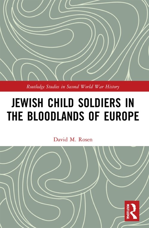 Jewish Child Soldiers in the Bloodlands of Europe (Paperback, 1)