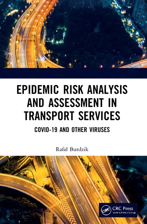 Epidemic Risk Analysis and Assessment in Transport Services : COVID-19 and Other Viruses (Paperback)