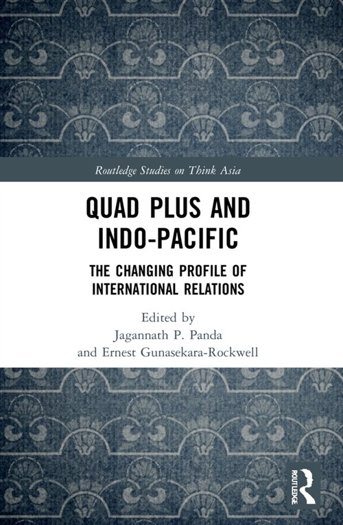 Quad Plus and Indo-Pacific : The Changing Profile of International Relations (Paperback)