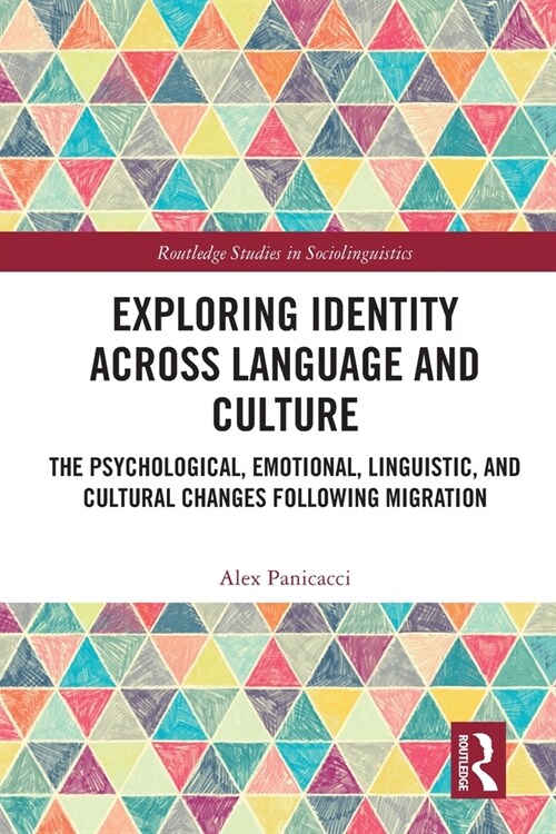Exploring Identity Across Language and Culture : The Psychological, Emotional, Linguistic, and Cultural Changes Following Migration (Paperback)
