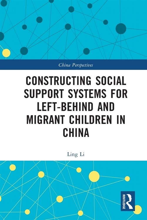 Constructing Social Support Systems for Left-behind and Migrant Children in China (Paperback, 1)
