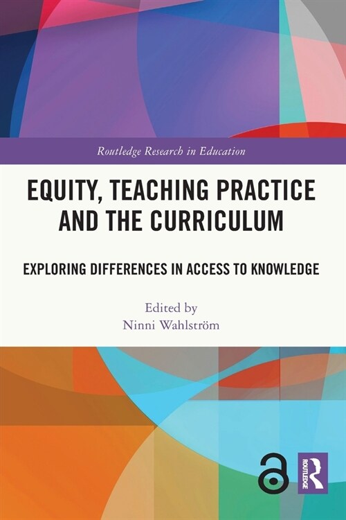 Equity, Teaching Practice and the Curriculum : Exploring Differences in Access to Knowledge (Paperback)