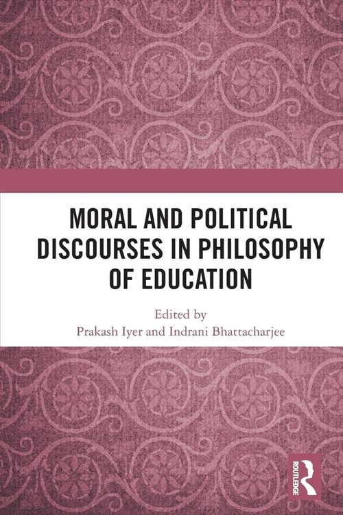 Moral and Political Discourses in Philosophy of Education (Paperback, 1)