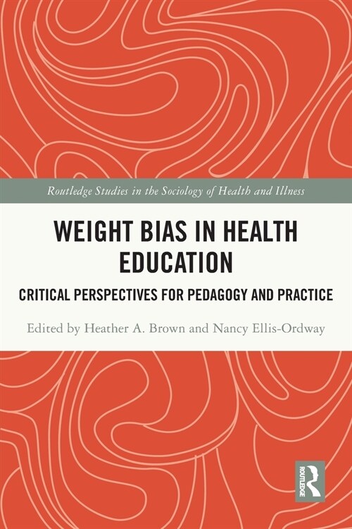 Weight Bias in Health Education : Critical Perspectives for Pedagogy and Practice (Paperback)