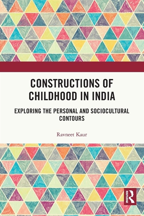 Constructions of Childhood in India : Exploring the Personal and Sociocultural Contours (Paperback)