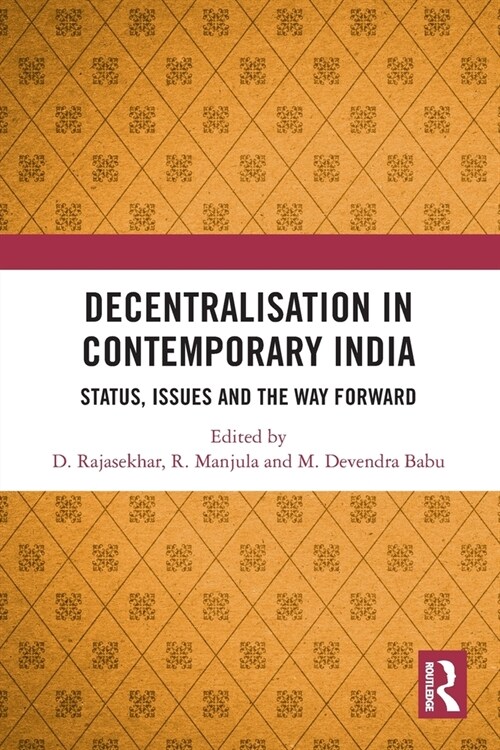 Decentralisation in Contemporary India : Status, Issues and the Way Forward (Paperback)