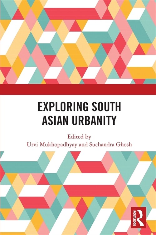 Exploring South Asian Urbanity (Paperback, 1)