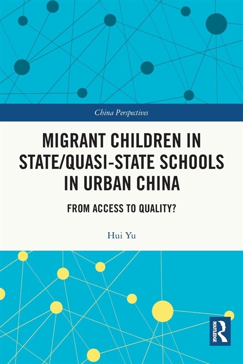 Migrant Children in State/Quasi-state Schools in Urban China : From Access to Quality? (Paperback)