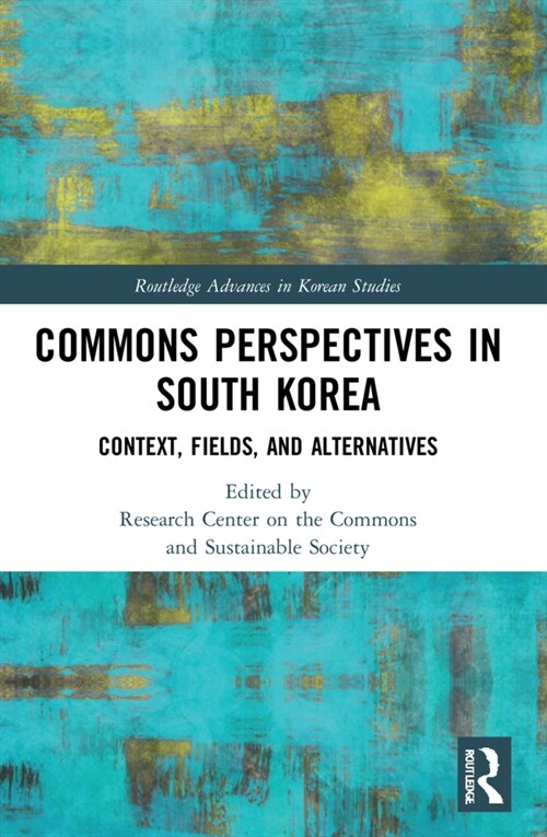 Commons Perspectives in South Korea : Context, Fields, and Alternatives (Paperback)