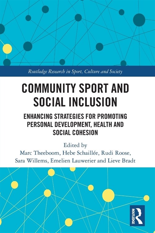 Community Sport and Social Inclusion : Enhancing Strategies for Promoting Personal Development, Health and Social Cohesion (Paperback)