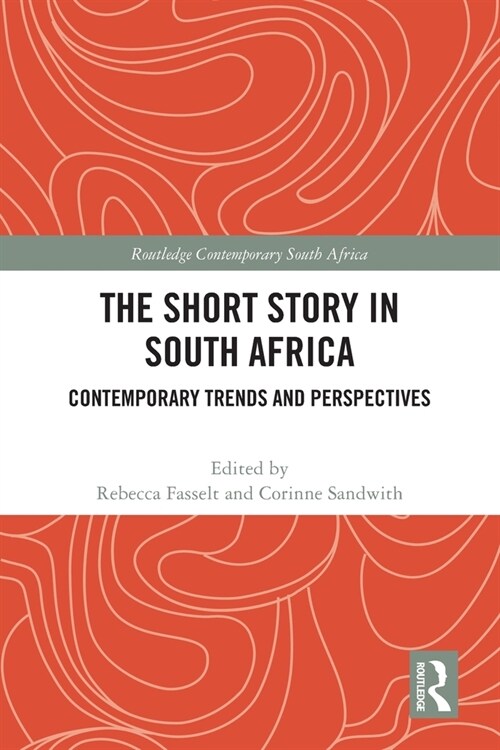 The Short Story in South Africa : Contemporary Trends and Perspectives (Paperback)