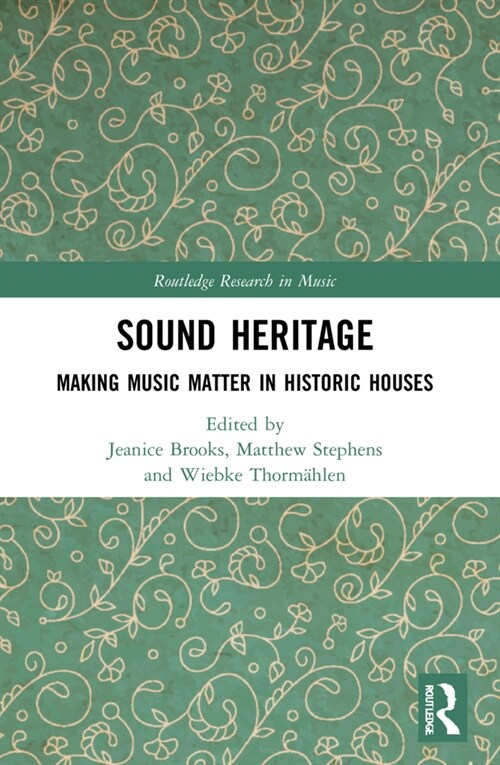 Sound Heritage : Making Music Matter in Historic Houses (Paperback)