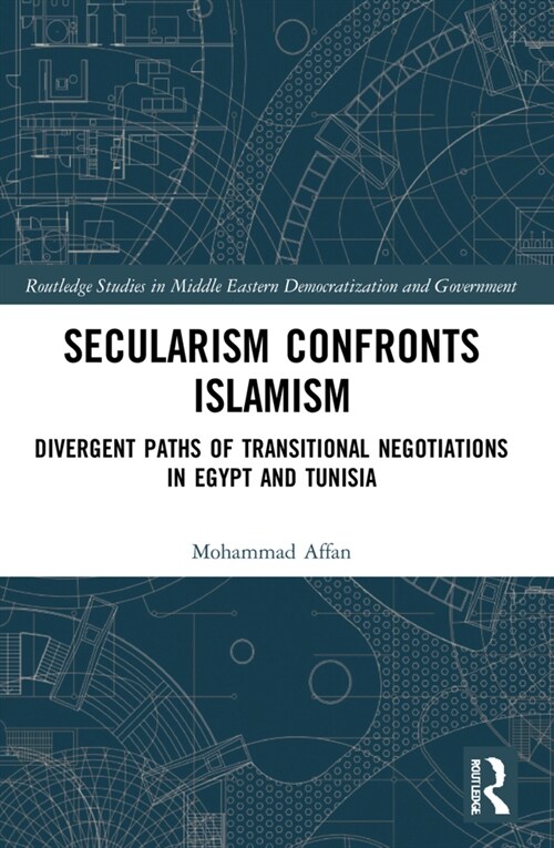 Secularism Confronts Islamism : Divergent Paths of Transitional Negotiations in Egypt and Tunisia (Paperback)