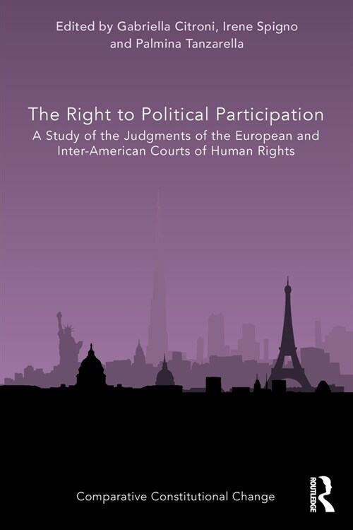 The Right to Political Participation : A Study of the Judgments of the European and Inter-American Courts of Human Rights (Paperback)