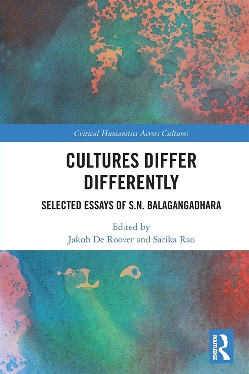 Cultures Differ Differently : Selected Essays of S.N. Balagangadhara (Paperback)