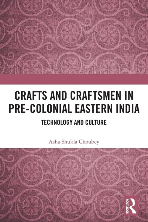 Crafts and Craftsmen in Pre-colonial Eastern India : Technology and Culture (Paperback)
