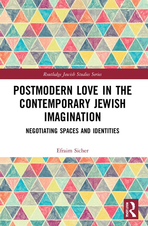 Postmodern Love in the Contemporary Jewish Imagination : Negotiating Spaces and Identities (Paperback)