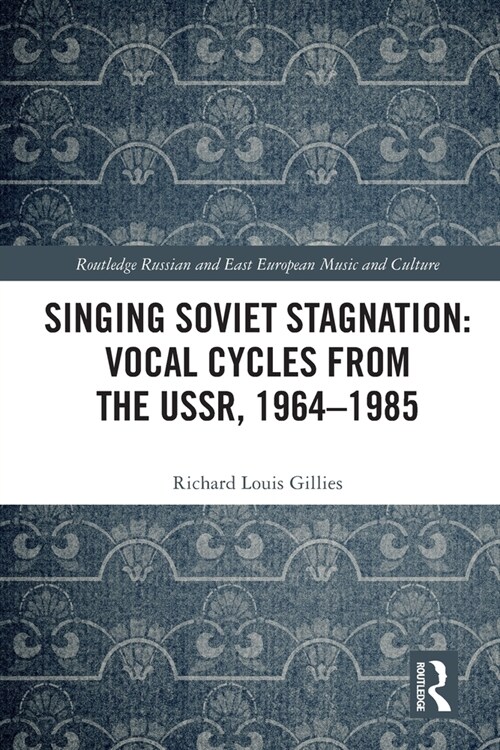 Singing Soviet Stagnation: Vocal Cycles from the USSR, 1964–1985 (Paperback)