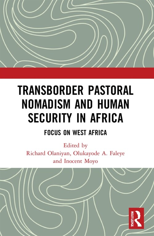 Transborder Pastoral Nomadism and Human Security in Africa : Focus on West Africa (Paperback)