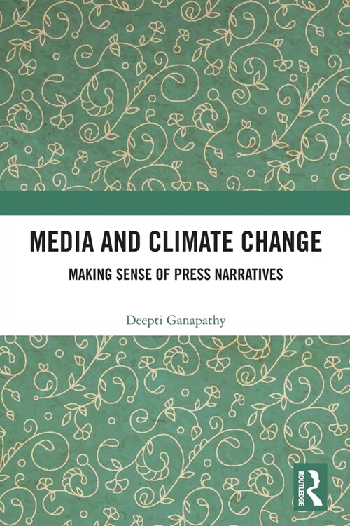Media and Climate Change : Making Sense of Press Narratives (Paperback)