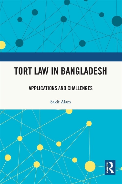 Tort Law in Bangladesh : Applications and Challenges (Paperback)