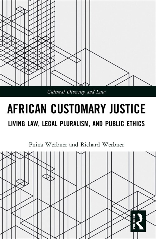 African Customary Justice : Living Law, Legal Pluralism, and Public Ethics (Paperback)