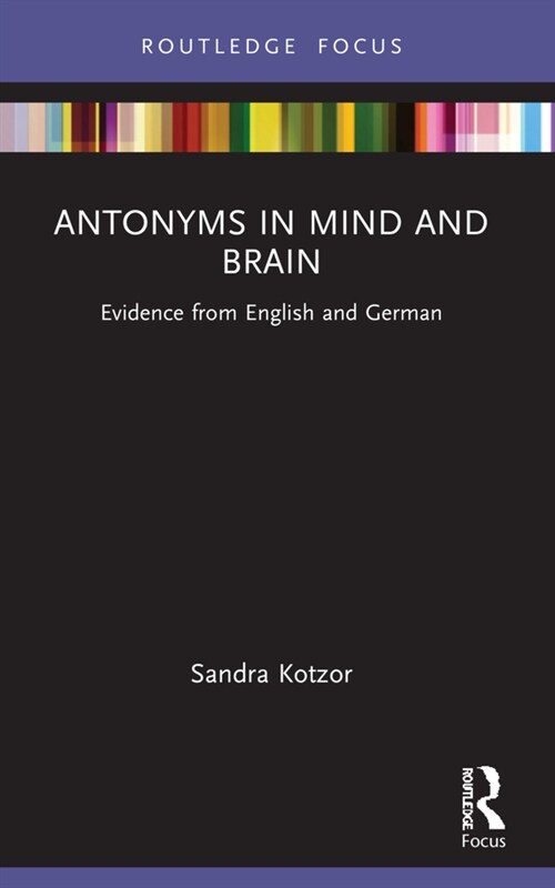 Antonyms in Mind and Brain : Evidence from English and German (Paperback)