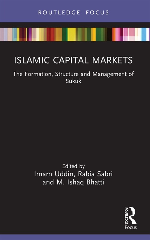Islamic Capital Markets : The Structure, Formation and Management of Sukuk (Paperback)