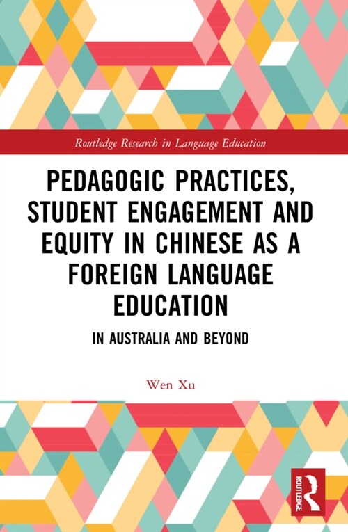 Pedagogic Practices, Student Engagement and Equity in Chinese as a Foreign Language Education : In Australia and Beyond (Paperback)