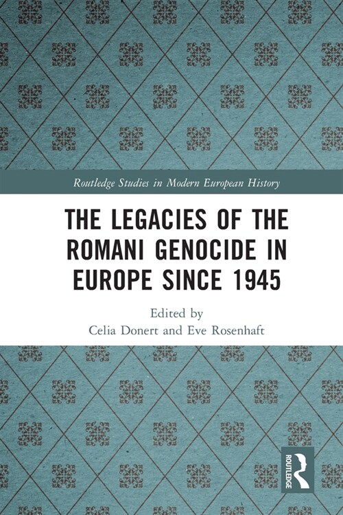 The Legacies of the Romani Genocide in Europe since 1945 (Paperback, 1)