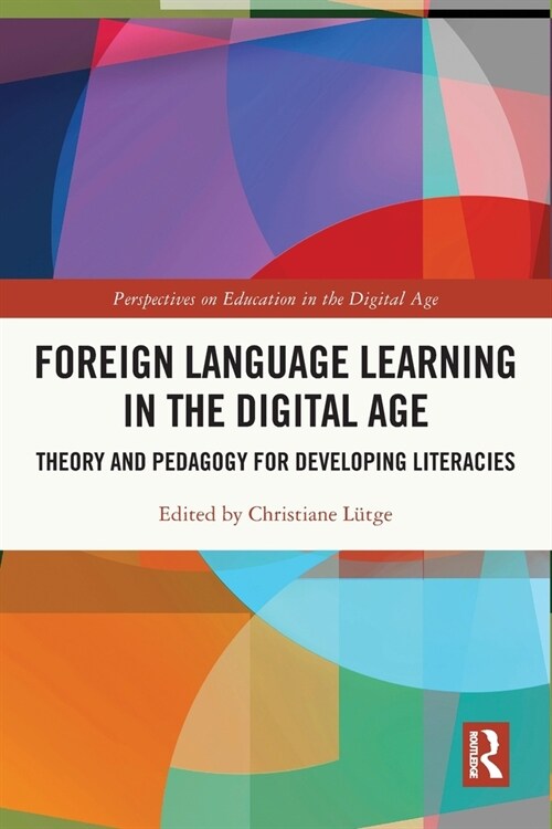 Foreign Language Learning in the Digital Age : Theory and Pedagogy for Developing Literacies (Paperback)