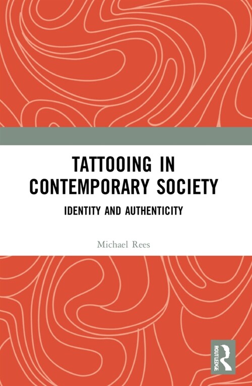 Tattooing in Contemporary Society : Identity and Authenticity (Paperback)