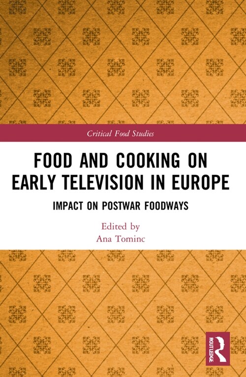Food and Cooking on Early Television in Europe : Impact on Postwar Foodways (Paperback)