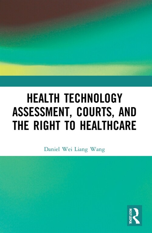 Health Technology Assessment, Courts and the Right to Healthcare (Paperback, 1)