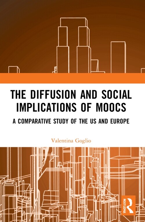 The Diffusion and Social Implications of MOOCs : A Comparative Study of the USA and Europe (Paperback)