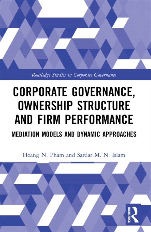 Corporate Governance, Ownership Structure and Firm Performance : Mediation Models and Dynamic Approaches (Paperback)