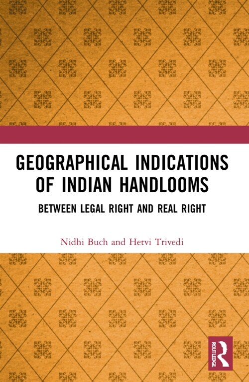 Geographical Indications of Indian Handlooms : Between Legal Right and Real Right (Paperback)