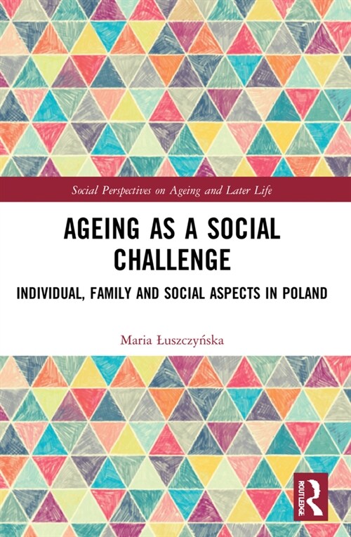 Ageing as a Social Challenge : Individual, Family and Social Aspects in Poland (Paperback)