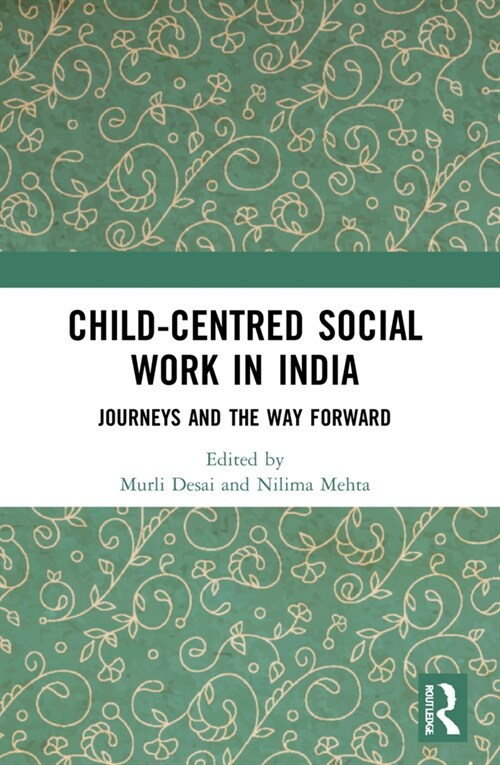 Child-Centred Social Work in India : Journeys and the Way Forward (Paperback)