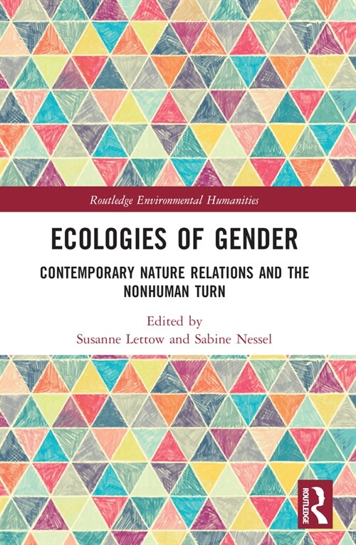 Ecologies of Gender : Contemporary Nature Relations and the Nonhuman Turn (Paperback)