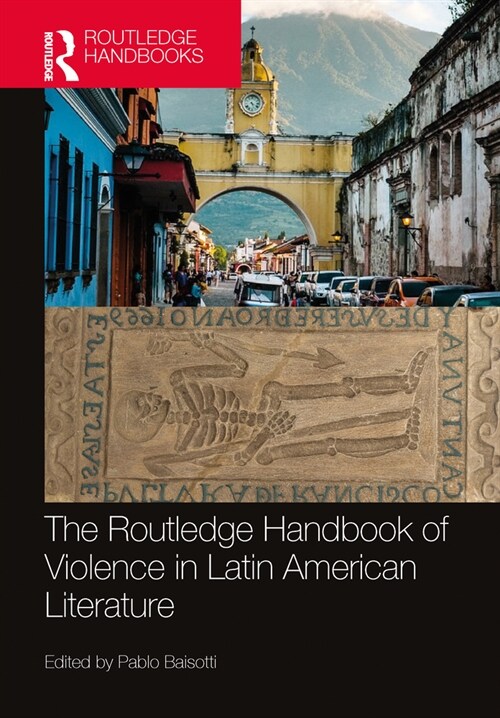 The Routledge Handbook of Violence in Latin American Literature (Paperback, 1)