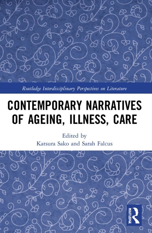 Contemporary Narratives of Ageing, Illness, Care (Paperback, 1)