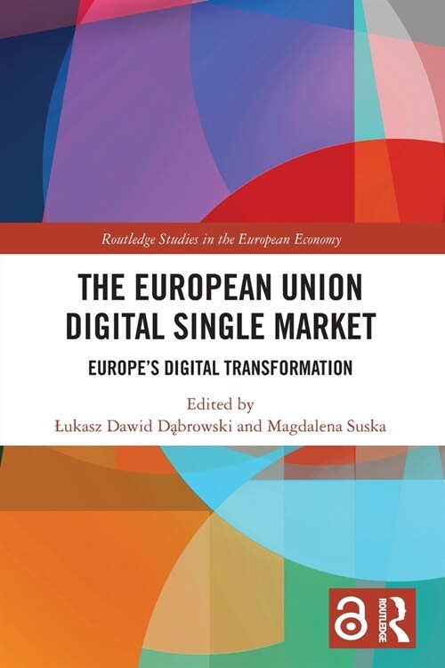The European Union Digital Single Market : Europes Digital Transformation (Paperback)