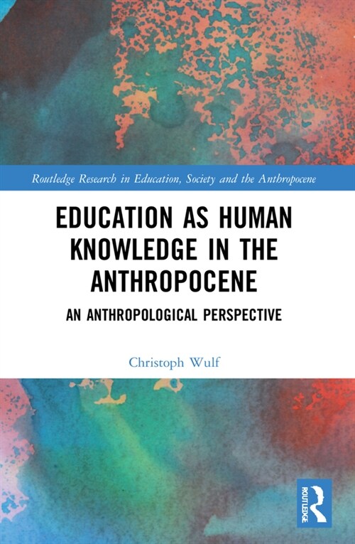 Education as Human Knowledge in the Anthropocene : An Anthropological Perspective (Paperback)