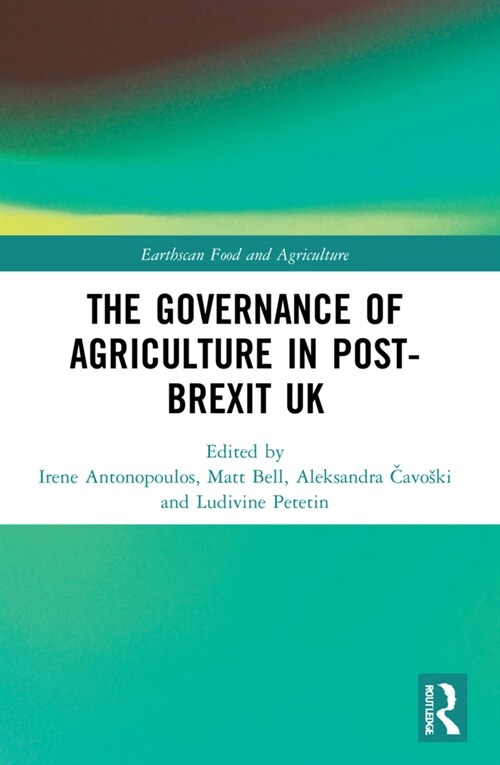 The Governance of Agriculture in Post-Brexit UK (Paperback, 1)