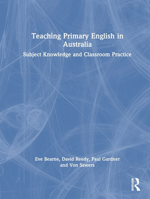 Teaching Primary English in Australia : Subject Knowledge and Classroom Practice (Hardcover)