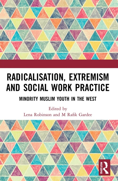 Radicalisation, Extremism and Social Work Practice : Minority Muslim Youth in the West (Paperback)