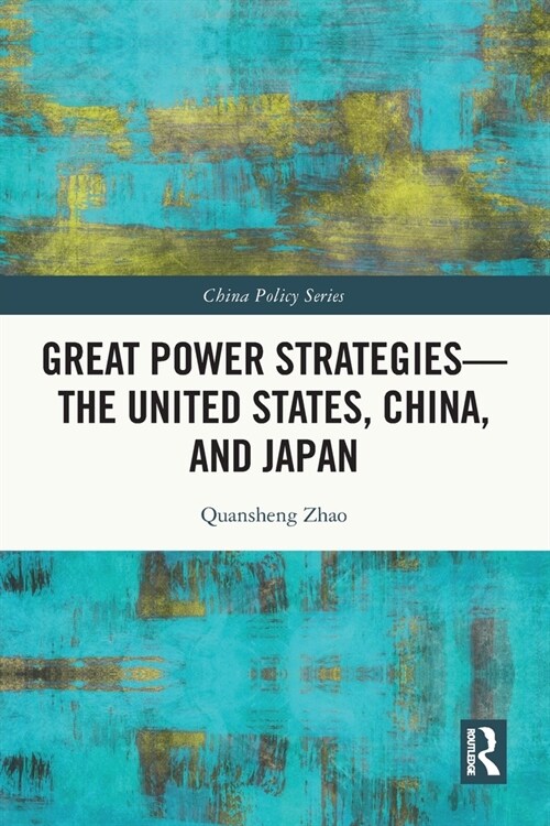 Great Power Strategies - The United States, China and Japan (Paperback, 1)